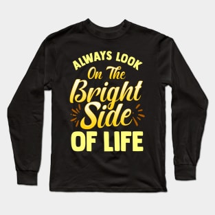 Always Look On The Bright Side Of Life Positivity Long Sleeve T-Shirt